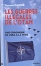 Daniele Ganser - Les guerres illégales de l'OTAN - Comment les pays membres de l'OTAN sapent l'ONU. Une chronique de Cuba à la Syrie....