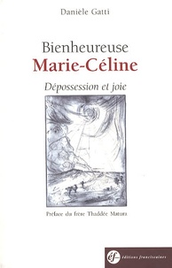 Danièle Gatti - Bienheureuse Marie-Céline - Dépossession et joie.
