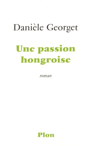 Danièle Georget - Une passion hongroise.