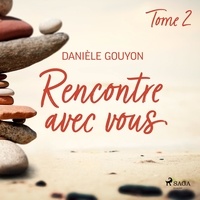 Danièle Gouyon - Rencontre avec vous : Tome 2.