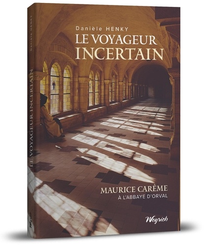 Danièle Henky - Le voyageur incertain - Maurice Carême à l'abbaye d'Ovral.