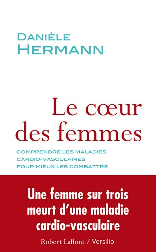 Le coeur des femmes. Comprendre les maladies cardio-vasculaires pour mieux les combattre