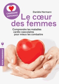 Danièle Hermann - Le coeur des femmes - Comprendre les maladies cardio-vasculaires pour mieux les combattre.