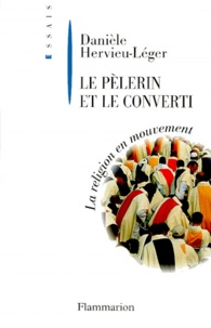 Danièle Hervieu-Léger - Le Pelerin Et Le Converti. La Religion En Mouvement.