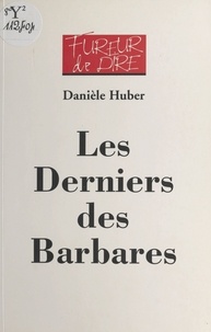 Danièle Huber - Les derniers des Barbares.