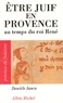 Danièle Iancu et Danièle Iancu - Être juif en Provence au temps du roi René.