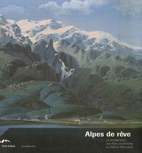 Daniele Jalla et G Garrimoldi - Alpes de rêve - La représentation des Alpes occidentales du XIXe au XXIe siècle.
