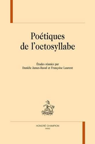 Danièle James-Raoul et Françoise Laurent - Poétique de l'octosyllabe.