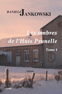 Danièle Jankowski - Les ombres de l'Huis Prunelle Tome 1 : .