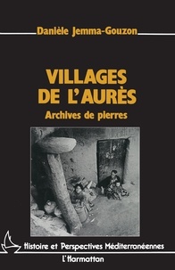 Danièle Jema-Gouzon - Villages de l'aures, archives de pierres.