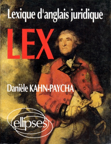Danièle Kahn-Paycha - LEX, lexique d'anglais juridique - Anglais-français, français-anglais.