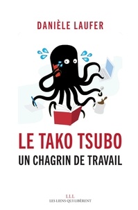 Danièle Laufer - Tako Tsubo - Un chagrin de travail.