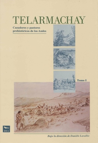 Telarmachay. Cazadores y pastores prehistóricos de los Andes