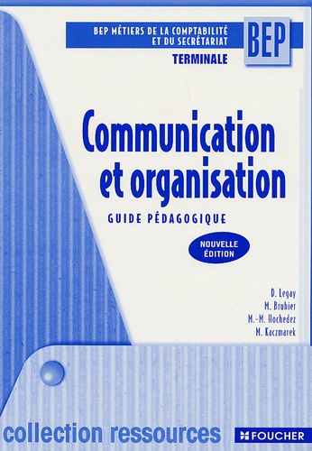 Danièle Legay et Michelle Bruhier - Communication et organisation Tle BEP - Guide pédagogique.