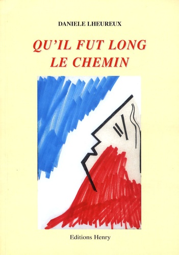 Danièle Lheureux - Qu'il fut long le chemin.