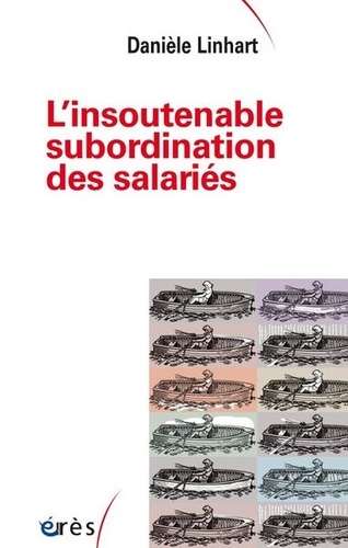 Danièle Linhart - L'insoutenable subordination des salariés.