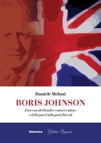 Daniele Meloni - Boris Johnson - L'ascesa del leader conservatore e il Regno Unito post Brexit.