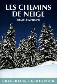 Danièle Mercier - Les chemins de neige.