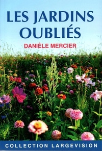Danièle Mercier - Les jardins oubliés.