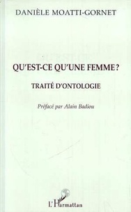 Daniele Moatti-Gornet - Qu'est-ce qu'une femme ? - Traité d'ontologie.