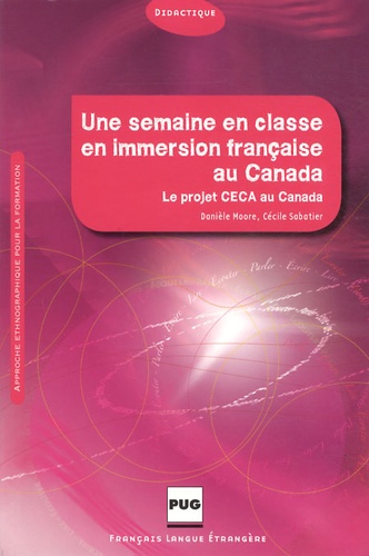 Danièle Moore et Cécile Sabatier - Une semaine en classe en immersion française au Canada - Approche ethnographique pour la formation.