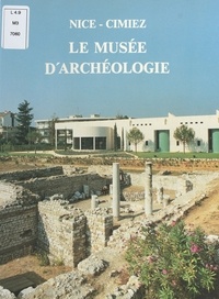 Danièle Mouchot - Le Musée d'archéologie : Nice-Cimiez.