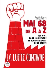 Danièle Ohayon et Patrick Fillioud - Mai 68 de A à Z - 100 mots pour comprendre le bouleversement de la société.