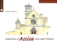 Danièle Ohnheiser - Impressions d'Assise avec saint François - Edition bilingue français-italien.