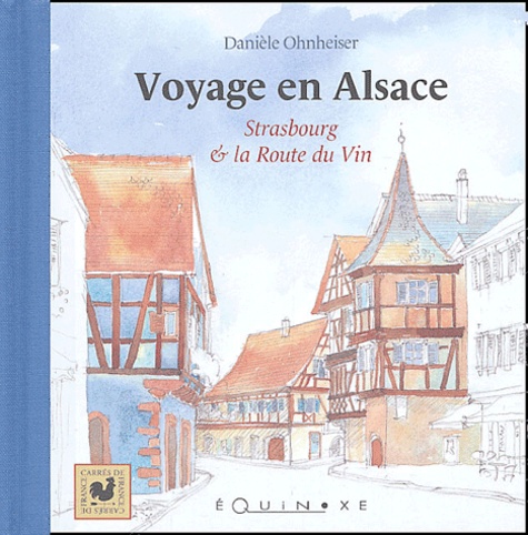 Danièle Ohnheiser - Voyage en Alsace - Strasbourg et la route du vin.