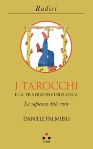 Daniele Palmieri - I tarocchi e la tradizione iniziatica - La sapienza delle carte.