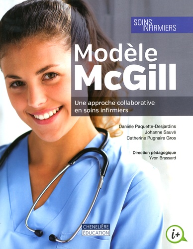 Danièle Paquette-Desjardins et Johanne Sauvé - Modèle McGill - Une approche collaborative en soins infirmiers.