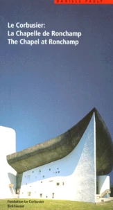 LE CORBUSIER, LA CHAPELLE DE RONCHAMP : THE CHAPEL AT RONCHAMP