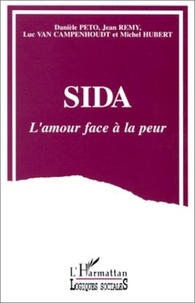 Danièle Peto et Jean Rémy - Sida, l'amour face à la peur - Modes d'adaptation au risque du sida dans les relations hétérosexuelles.