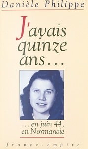 Danièle Philippe - J'avais quinze ans....