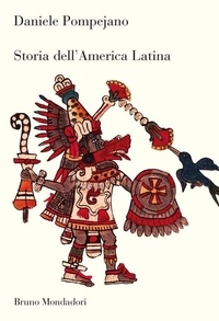 Daniele Pompejano - Storia dell'America latina.