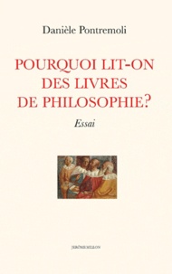 Danièle Pontremoli - Pourquoi lit-on des livres de philosophie ?.