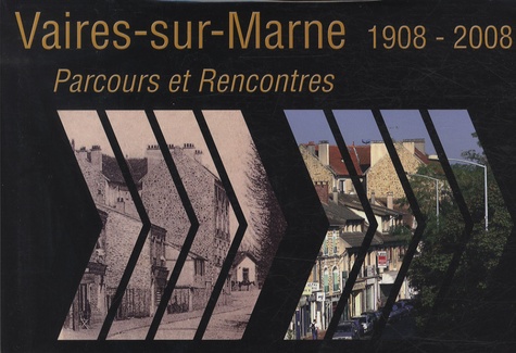 Danièle Querci - Vaires-sur-Marne 1908-2008 - Parcours et rencontres.