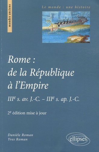 Rome : de la République à l'Empire. IIIe s. av. J-C - IIIe s. ap. J-C 2e édition