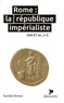 Danièle Roman - Rome : la république impérialiste - 264-27 avant J-C.