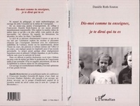 Danièle Roth Souton - Dis-moi comme tu enseignes, je te dirai qui tu es.