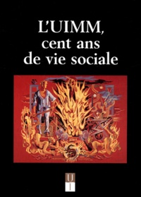 Danièle Rousselier-Fraboulet et Jacques Marseille - L'Uimm, Cent Ans De Vie Sociale. Avec Supplement : Regard Croises Sur L'Uimm.