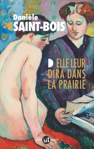 Danièle Saint-Bois - Elle leur dira dans la prairie.