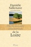Danièle Sallenave - Dictionnaire amoureux de la Loire.