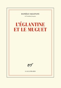 Danièle Sallenave - L'églantine et le muguet.
