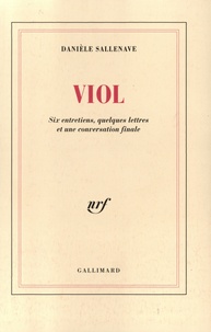 Danièle Sallenave - Viol - Six entretiens, quelques lettres et une conversation finale.