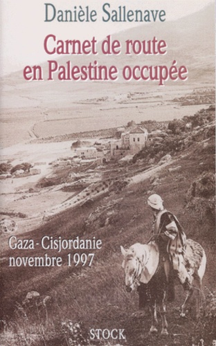 Carnet De Route En Palestine. Gaza - Cisjordanie Novembre 1997