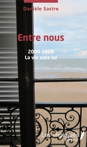 Livres magazines téléchargement gratuit Entre nous 2000 - 2008  - La vie sans lui par Danièle Sastre
