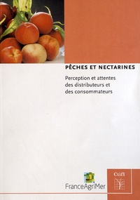 Danièle Scandella et Catherine Roty - Pêches et nectarines - Perception et attentes des distributeurs et des consommateurs.