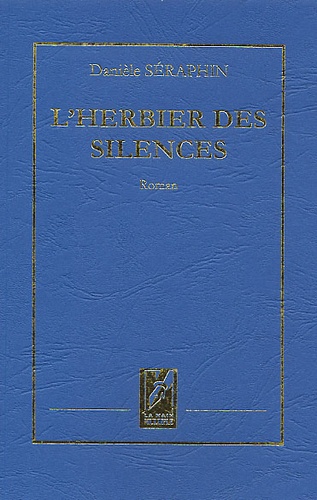 Danièle Séraphin - L'Herbier Des Silences.