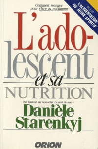 Danièle Starenkyj - L'adolescent et sa nutrition.